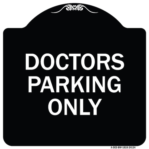 Doctors Parking Only Heavy-Gauge Aluminum Architectural Sign, 18" x 18", BW-1818-24134
